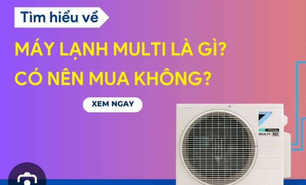 Máy lạnh multi là gì Có tốn điện không