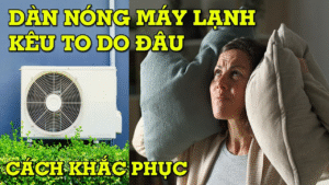 Cục nóng máy lạnh kêu lớn – cách kiểm tra tại nhà