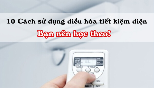 10 cách sử dụng máy lạnh tiết kiệm điện
