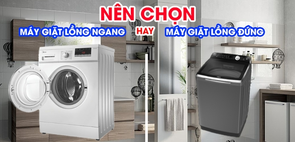Máy giặt lồng ngang vs lồng đứng – cái nào lợi hơn?