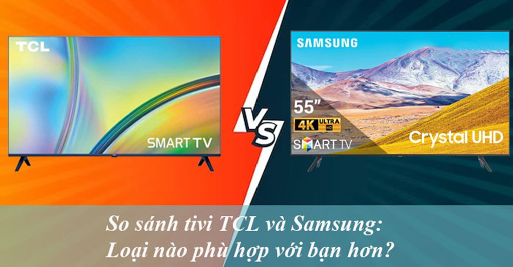 Tivi Samsung hay TCL tốt