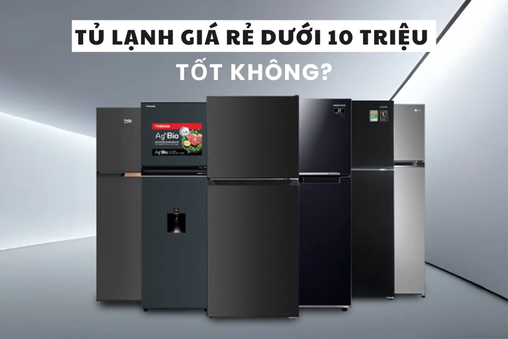 tủ lạnh dưới 10 triệu