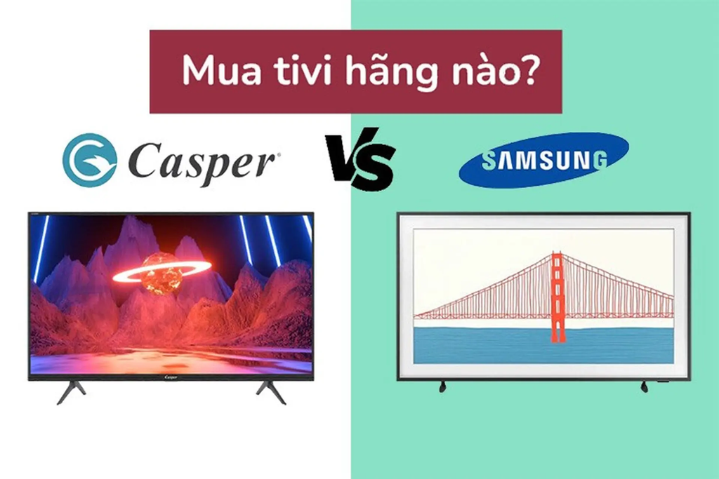 mua tivi Casper hay Samsung