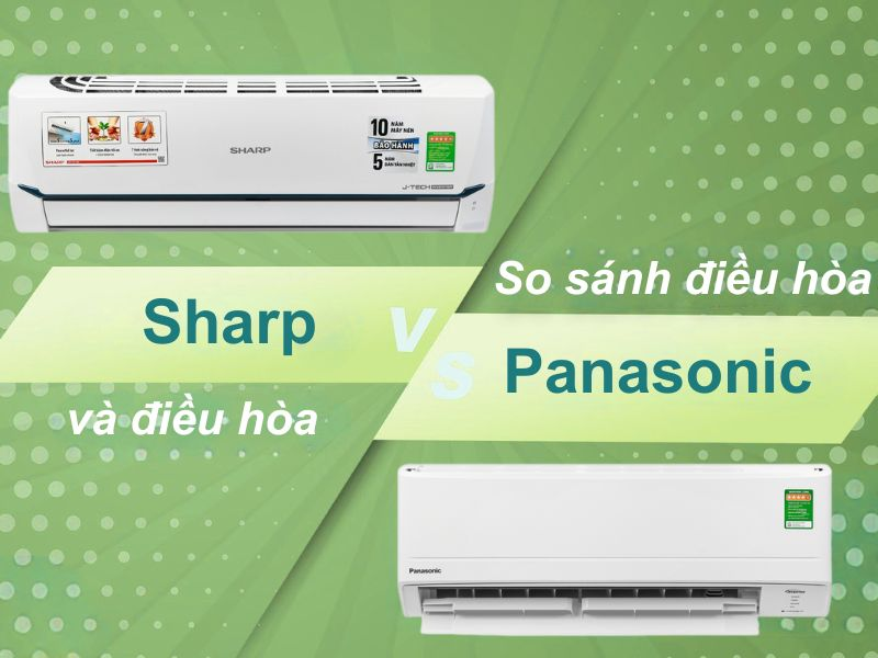 máy lạnh Sharp hay Panasonic tốt hơn