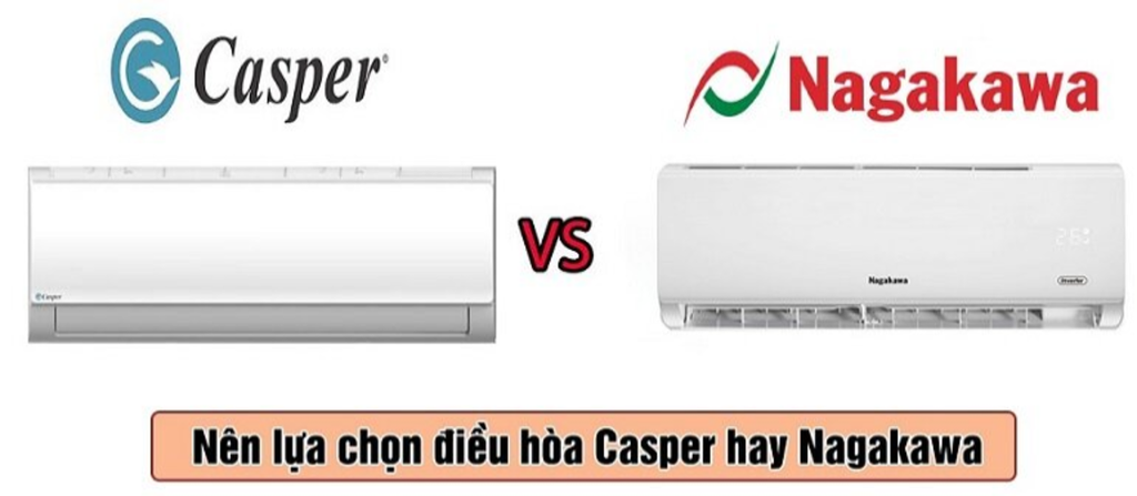 Nên chọn mua máy lạnh Casper hay Nagakawa
