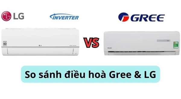 Điều hòa LG hay Gree tốt hơn
