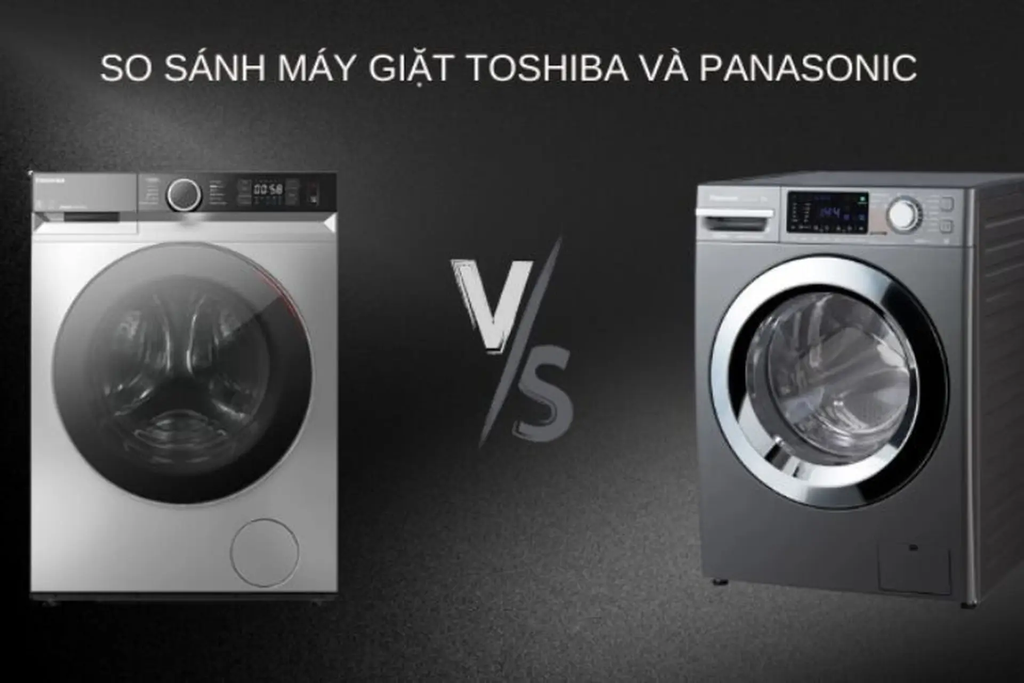 Nên mua máy giặt Panasonic hay Toshiba?