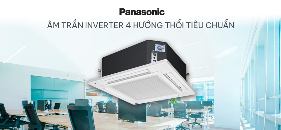 Máy lạnh âm trần Panasonic 4 hướng và 1 hướng