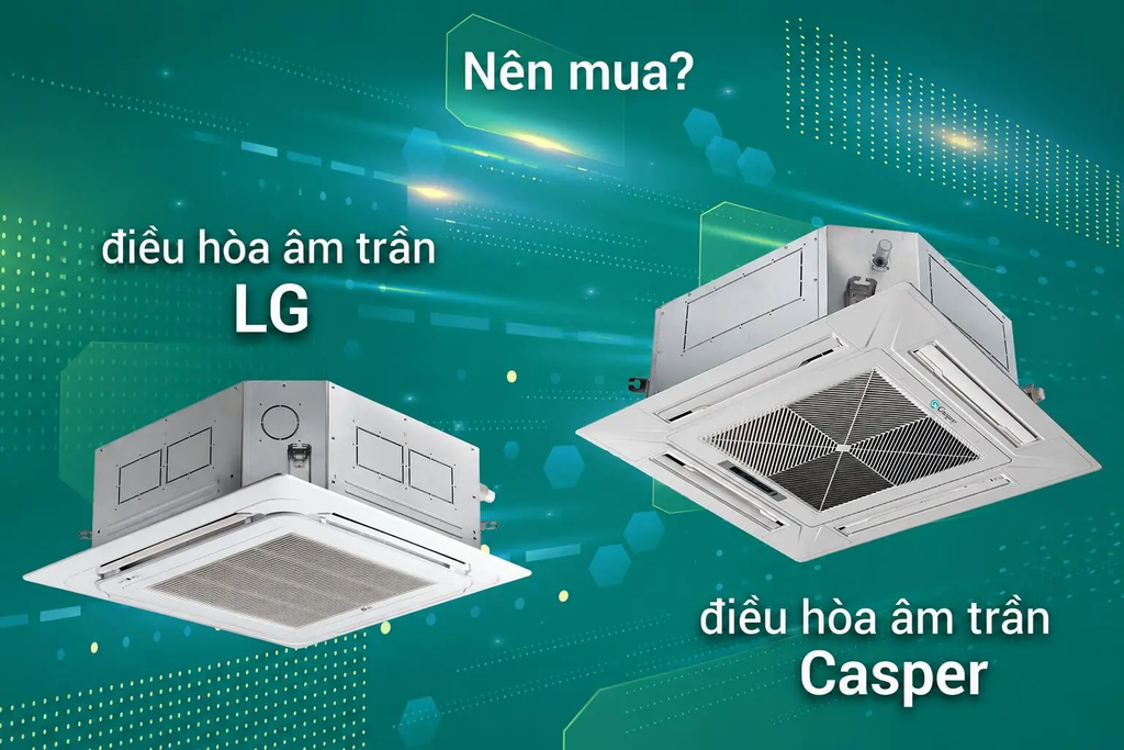 mua máy lạnh âm trần LG hay Casper